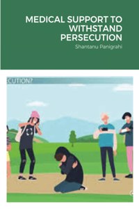 MEDICAL SUPPORT TO WITHSTAND PERSECUTION