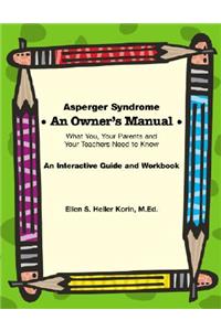 Asperger Syndrome: An Owner's Manual