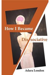 How I Became Dissociative