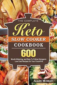 Complete Keto Slow Cooker Cookbook