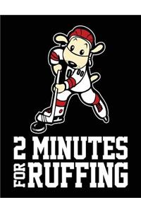 2 Minutes For Ruffing