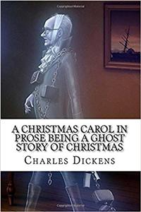 A Christmas Carol In Prose Being a Ghost Story of Christmas