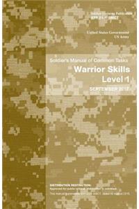 Soldier Training Publication STP 21-1-SMCT Soldier's Manual of Common Tasks Warrior Skills Level 1 September 2017