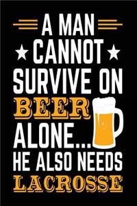 A Man Cannot Survive On Beer Alone... He Also Needs Lacrosse
