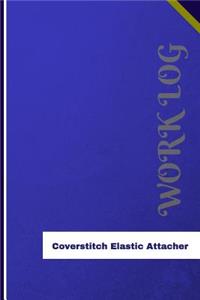 Coverstitch Elastic Attacher Work Log