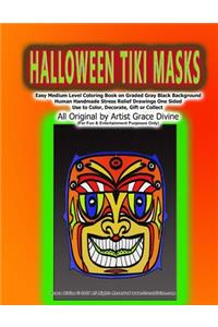 HALLOWEEN TIKI MASKS Easy Medium Level Coloring Book on Graded Gray Black Background Human Handmade Stress Relief Drawings One Sided Use to Color, Decorate, Gift or Collect All Original by Artist Grace Divine (For Fun & Entertainment Purposes Only)