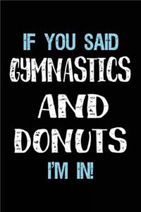 If You Said Gymnastics And Donuts I'm In