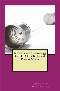 Information Technology for the Non-Technical Person Notes