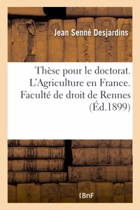 Thèse Pour Le Doctorat Ès-Sciences Politiques Et Économiques. l'Agriculture En France