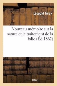 Nouveau Mémoire Sur La Nature Et Le Traitement de la Folie
