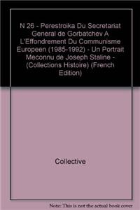 N 26 - Perestroika Du Secretariat General de Gorbatchev A L'Effondrement Du Communisme Europeen (1985-1992) - Un Portrait Meconnu de Joseph Staline - Indispensable Raymon Aron