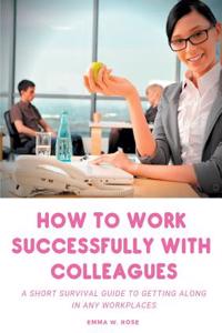 How to work successfully with colleagues