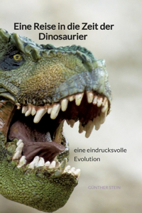 Eine Reise in die Zeit der Dinosaurier - eine eindrucksvolle Evolution