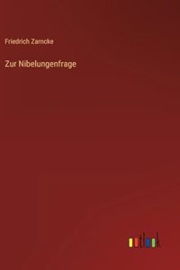 Zur Nibelungenfrage