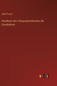 Handbuch des Telegraphendienstes der Eisenbahnen
