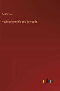 Nüchterne Briefe aus Bayreuth