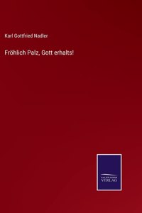 Fröhlich Palz, Gott erhalts!