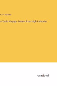 Yacht Voyage. Letters from High Latitudes