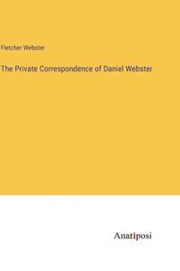 Private Correspondence of Daniel Webster