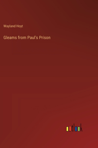 Gleams from Paul's Prison