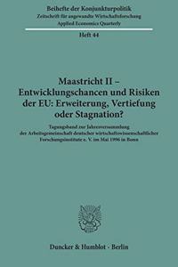 Maastricht II - Entwicklungschancen Und Risiken Der Eu