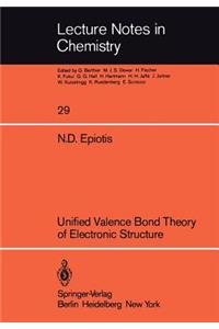 Unified Valence Bond Theory of Electronic Structure