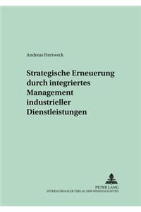 Strategische Erneuerung Durch Integriertes Management Industrieller Dienstleistungen