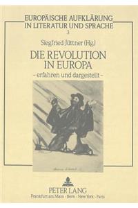 Die Revolution in Europa - erfahren und dargestellt -