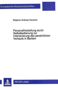 Personalfreistellung durch Selbstbedienung zur Intensivierung des persoenlichen Verkaufs in Banken