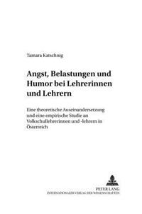 Angst, Belastungen Und Humor Bei Lehrerinnen Und Lehrern
