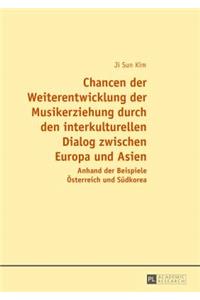 Chancen Der Weiterentwicklung Der Musikerziehung Durch Den Interkulturellen Dialog Zwischen Europa Und Asien