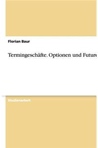 Termingeschäfte. Optionen und Futures