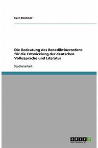 Die Bedeutung des Benediktinerordens für die Entwicklung der deutschen Volkssprache und Literatur