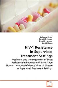 HIV-1 Resistance in Supervised Treatment Settings