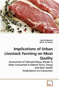 Implications of Urban Livestock Farming on Meat Quality