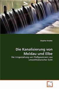Die Kanalisierung von Moldau und Elbe