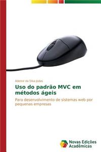 Uso do padrão MVC em métodos ágeis