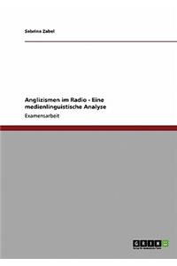 Anglizismen im Radio - Eine medienlinguistische Analyse