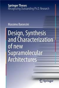Design, Synthesis and Characterization of New Supramolecular Architectures