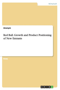 Red Bull. Growth and Product Positioning of New Entrants