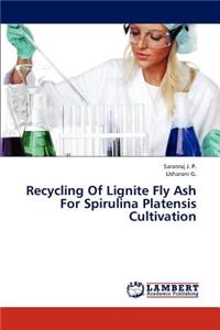 Recycling of Lignite Fly Ash for Spirulina Platensis Cultivation