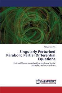 Singularly Perturbed Parabolic Partial Differential Equations