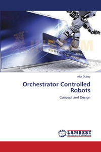 Orchestrator Controlled Robots