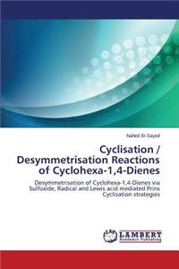 Cyclisation / Desymmetrisation Reactions of Cyclohexa-1,4-Dienes