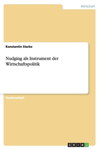 Nudging als Instrument der Wirtschaftspolitik