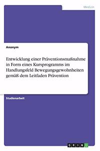 Entwicklung einer Präventionsmaßnahme in Form eines Kursprogramms im Handlungsfeld Bewegungsgewohnheiten gemäß dem Leitfaden Prävention