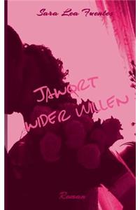 Jawort Wider Willen