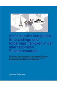 Interkulturelle Kompetenz - Eine wichtige und förderbare Fähigkeit in der internationalen Zusammenarbeit