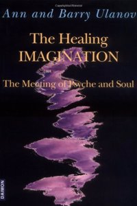 The Healing Imagination: The Meeting of Psyche and Soul