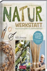 Neues aus der Naturwerkstatt